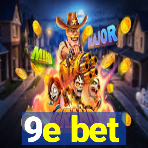 9e bet